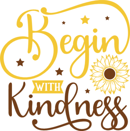 Begin with kindness, positive sayings - free svg file for members