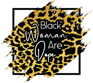 Black woman are dope, golden leopard skin, PNG design, afro girl gift - free svg file for members