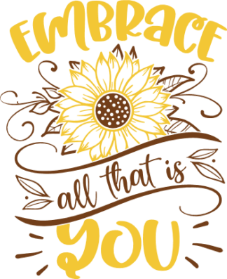 Embrace all that is you, Self love tshirt design - free svg file for members