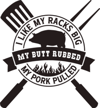 I like my racks big, my butt rubbed, funny BBQ apron design - free svg file for members