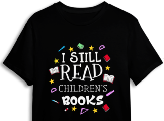 I still read childrens books, funny quotes tshirt design free svg file