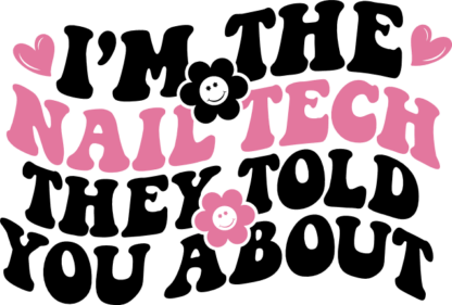 Im the nail tech they told you about, nail artist - free svg file for members