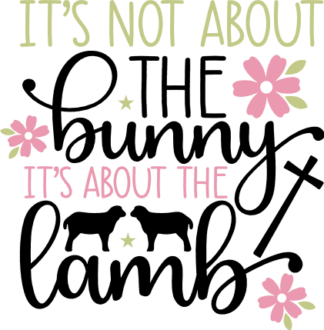 Its not about the bunny, its about the lamb, easter - free svg file for members