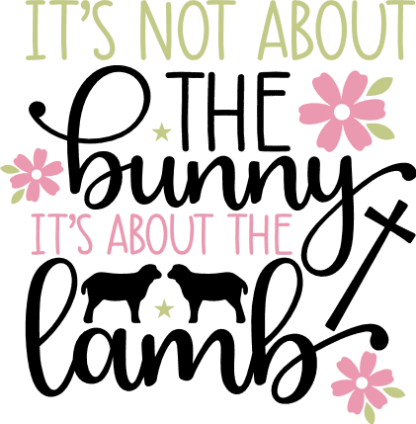 Its not about the bunny, its about the lamb, easter - free svg file for members