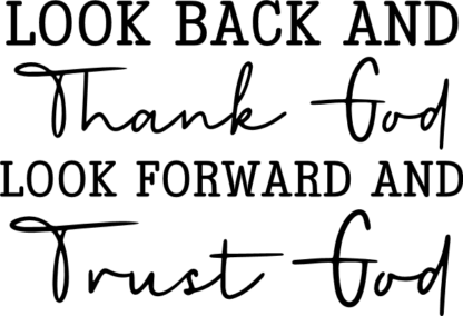 Look back and thank God, look forward and trust God free svg file