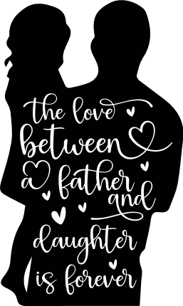 The love between a father and daughter is forever, fathers day gift free svg file