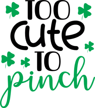 Too cute to pinch, saint patricks day baby onesie design free svg file