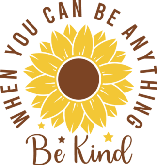 When you can be anything, be kind, sunflower clipart image - free svg file for members