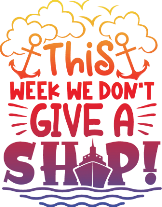 This week we dont give a ship, cruise ship vacay tshirt design - free svg file for members