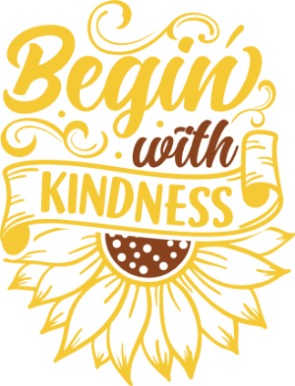 Begin with kindness, half sunflower, positive quotes - free svg file for members