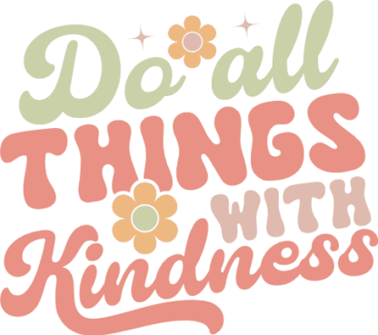 Do all things with kindness, positive vibes free svg file