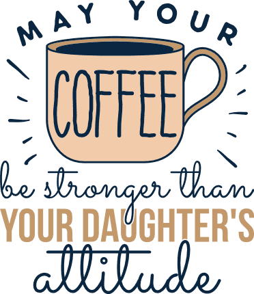 https://www.svgheart.com/wp-content/uploads/2023/03/may-your-coffee-be-stronger-than-your-daughters-attitude_372-430-min.png