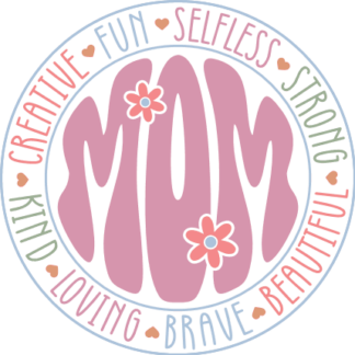 Mom, creative, kind, loving, brave, beautiful, strong, mothers day gift free svg file