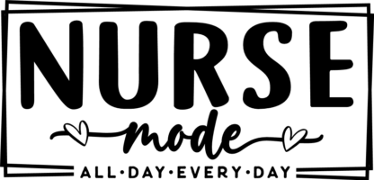 Nurse mode, all day, every day, double frame, nurse life - free svg file for members