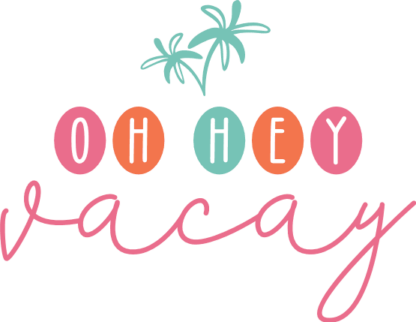 Trendy vacation tshirt design, Oh hey vacay - free svg file for members