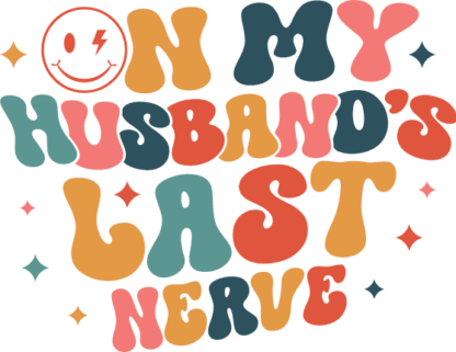 On my husbands last nerve, Funny Wife Quotes - free svg file for members