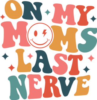 On my moms last nerve, funny mothers quotes - free svg file for members