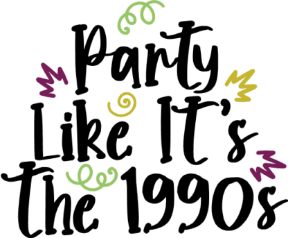 Party like it is the 1990s, nineties vibes - free svg file for members