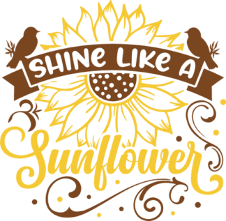 Shine like a sunflower, inspirational quotes - free svg file for members