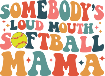 Somebodys loud mouth, softball mama, funny softball quotes - free svg file for members