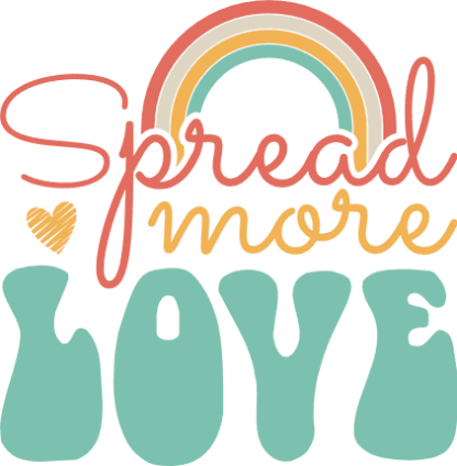Spread more love, rainbow design, positive vibes free svg file