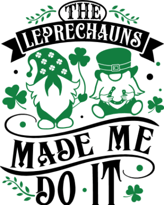 The leprechauns made me do it, gnomies, st patricks day - free svg file for members