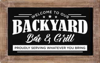 Garden Grilling Decor, Welcome To Our Backyard Bar and Grill - free svg file for members