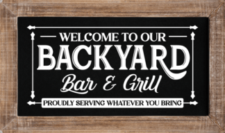 Welcome To Our Backyard Bar and Grill, Garden Grilling Decor - free svg file for members