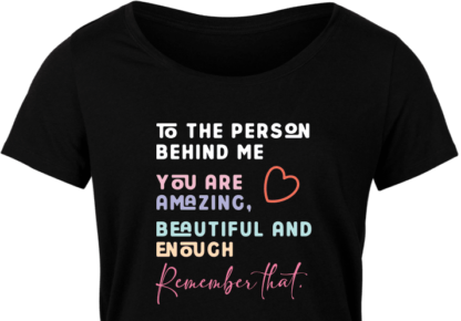 To The Person Behind Me, You Are Amazing, Beautiful And Enough - free svg file for members