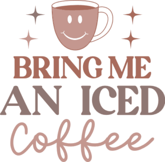 Bring me an iced coffee, cute coffee mug design free svg file