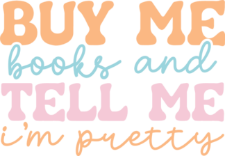 Buy me books and tell me i am pretty, book lover tshirt design - free svg file for members