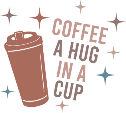 Coffee, a hug in a cup, funny coffee lover shirt design free svg file