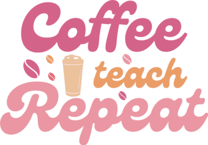 Coffee, teach, repeat, funny teacher mug design - free svg file for members