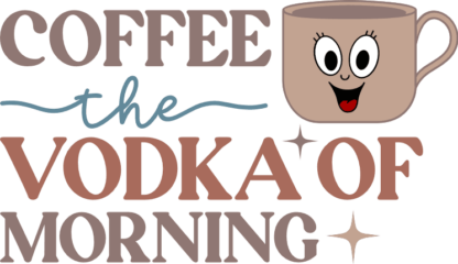Coffee, the vodka of morning, funny coffee mug design - free svg file for members
