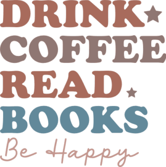 Drink coffee, read books, be happy, coffee lover tshirt design free svg file