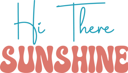 Hi there sunshine, groovy text, summer tshirt design - free svg file for members
