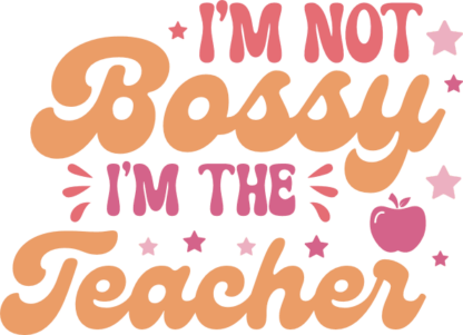 I am not bossy, i am the teacher, funny teacher tshirt design - free svg file for members
