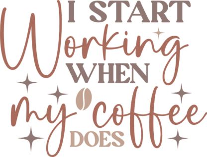 I start working, when my coffee does, coffee lover quotes free svg file