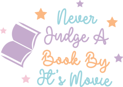 Never judge a book by its movie, book lover quotes - free svg file for members