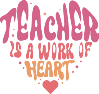 Teacher is a work of heart, teacher life quotes tshirt design - free svg file for members