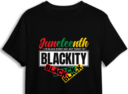 Juneteenth, I am black every day, but today I'm Blackity black - free svg file for members