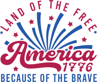 4th july, America, Land of the free, 1776, because of the brave - free svg file for members