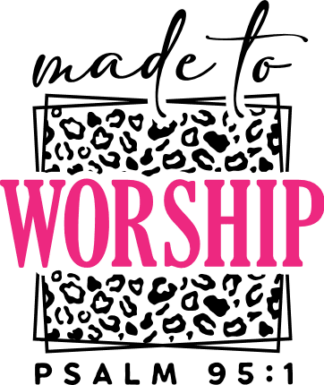 Made to worship, psalm 95:1, leopard design - free svg file for members