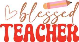 Blessed teacher, pencil, last day of school, teacher gift, t shirt design - free svg file for members