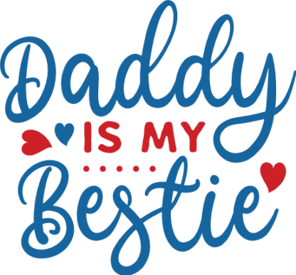 Daddy is my bestie, dad cup design, fathers day gift  free svg file