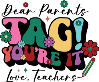 Dear parents tag you're it, love, teachers, funny tshirt design - free svg file for members