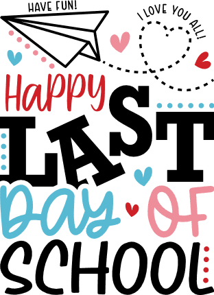 Happy last day of school, have fun, I love you all, teachers life - free svg file for members