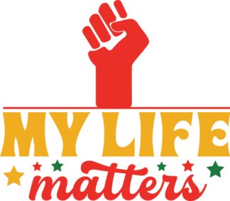 My life matters, Juneteenth t shirt design, raised fist clipart image - free svg file for members