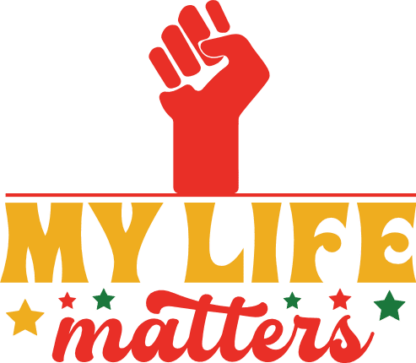 My life matters, Juneteenth t shirt design, raised fist clipart image - free svg file for members