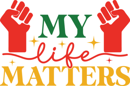 Juneteenth t shirt design, my life matters, raised fist clipart image - free svg file for members